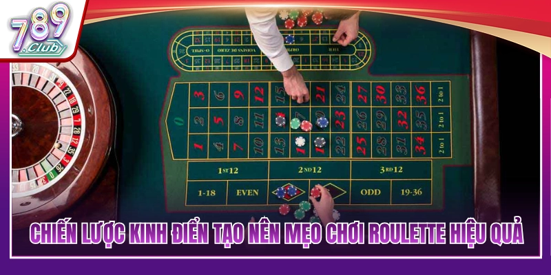 Các mẹo chơi Roulette kinh điển dễ thắng 